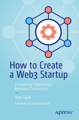 How to Create a Web3 Startup: A Guide for Tomorrow's Breakout Companies Cover Image