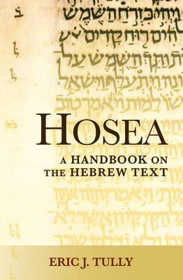 Hosea: A Handbook on the Hebrew Text (Baylor Handbook on the Hebrew Bible) By Eric J. Tully Cover Image
