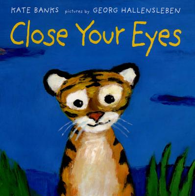 Close Your Eyes By Kate Banks, Georg Hallensleben (Illustrator) Cover Image