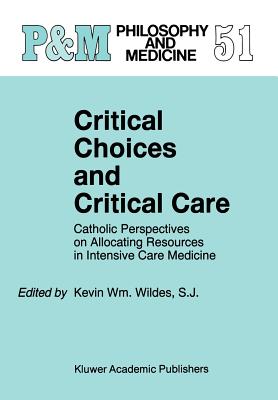 Critical Choices and Critical Care: Catholic Perspectives on Allocating Resources in Intensive Care Medicine