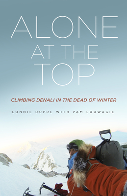 Alone at the Top: Climbing Denali in the Dead of Winter Cover Image