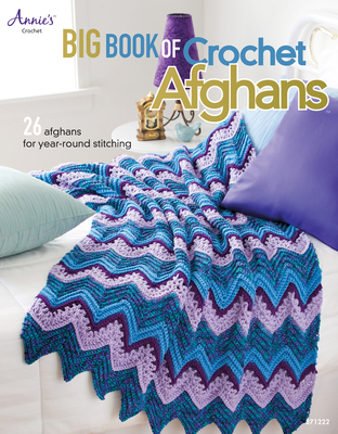 Big Book of Crochet Afghans: 26 Afghans for Year-Round Stitching Cover Image