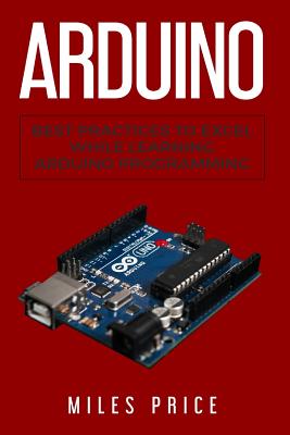 Arduino: Best Practices to Excel While Learning Arduino Programming Cover Image