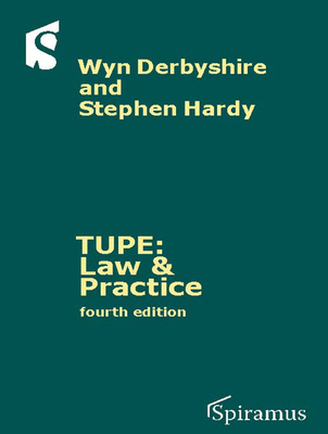 TUPE: Law & Practice: A Guide to the TUPE Regulations (Fourth Edition) By Wyn Derbyshire, Stephen Hardy Cover Image