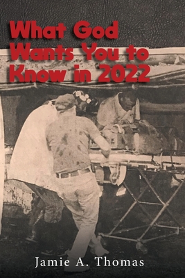 What God Wants You to Know in 2022 By Jamie A. Thomas Cover Image