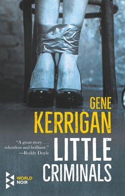 Little Criminals By Gene Kerrigan Cover Image
