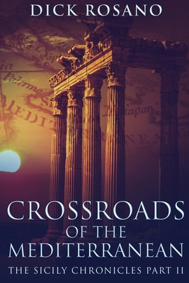 Crossroads Of The Mediterranean: Large Print Edition (The Sicily Chronicles #2)