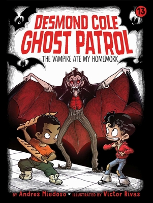 The Vampire Ate My Homework (Desmond Cole Ghost Patrol #13)