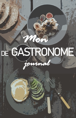 Mon journal de Gastronome: Le carnet pour noter vos restaurants préférés ! Cover Image