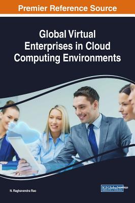Global Virtual Enterprises in Cloud Computing Environments By N. Raghavendra Rao (Editor) Cover Image