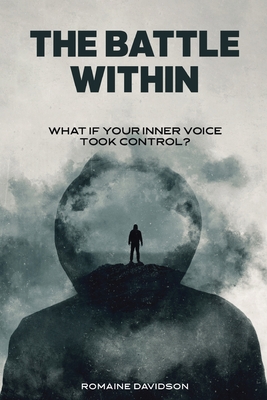The Battle Within: What if your inner voice took control? By Romaine Davidson Cover Image
