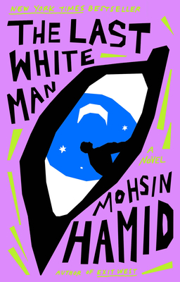 The Last White Man: A Novel By Mohsin Hamid Cover Image