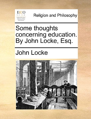 Some Thoughts Concerning Education. by John Locke, Esq. Cover Image