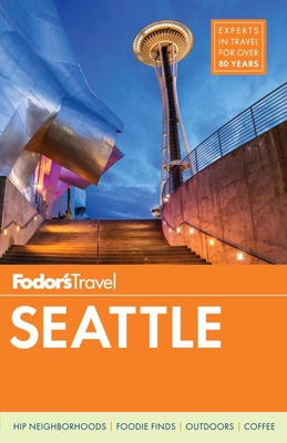 Fodor's Seattle (Full-Color Travel Guide #6) By Fodor's Travel Guides Cover Image