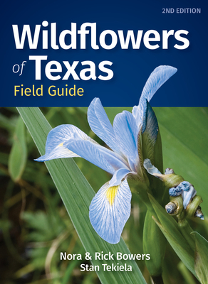 Wildflowers of Texas Field Guide (Wildflower Identification Guides) By Nora Bowers, Rick Bowers, Stan Tekiela Cover Image