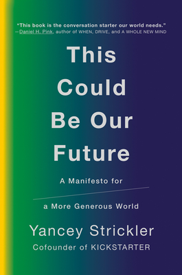 This Could Be Our Future: A Manifesto for a More Generous World Cover Image