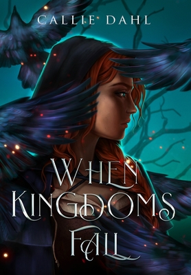 When Kingdoms Fall By Callie Dahl Cover Image