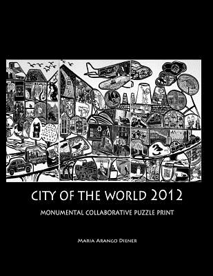 City of the World 2012: Monumental Collaborative Puzzle Print By Maria Arango Diener Cover Image