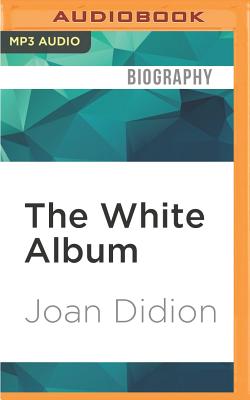 The White Album By Joan Didion, Susan Varon (Read by) Cover Image