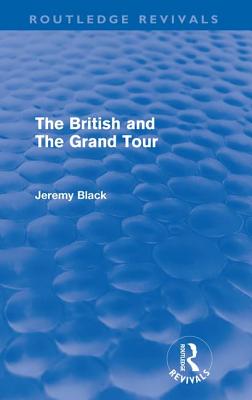 The British and the Grand Tour (Routledge Revivals) Cover Image