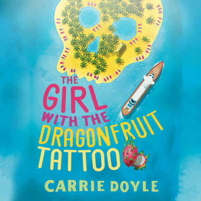 The Girl with the Dragonfruit Tattoo By Carrie Doyle, Elizabeth Cottle (Read by) Cover Image