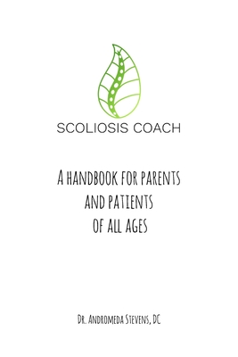 Scoliosis Coach Handbook: How to: Understand, Choose Care For And Manage Scoliosis Cover Image