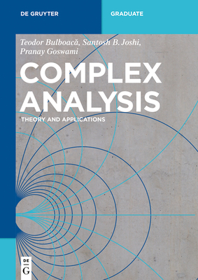 Complex Analysis: Theory and Applications (de Gruyter Textbook) By Teodor Bulboacǎ, Santosh B. Joshi, Pranay Goswami Cover Image