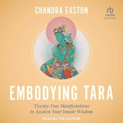 Embodying Tara: Twenty-One Manifestations to Awaken Your Innate Wisdom Cover Image