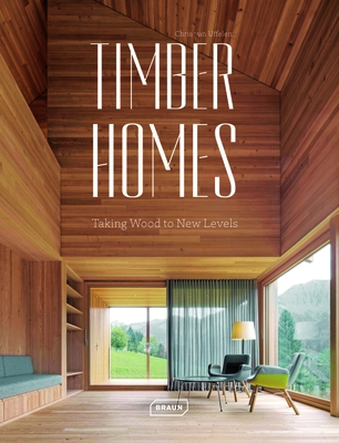 Timber Homes: Taking Wood to New Levels By Chris Van Uffelen Cover Image