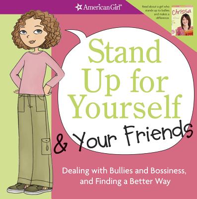 Stand Up for Yourself & Your Friends: Dealing with Bullies and Bossiness, and Finding a Better Way Cover Image