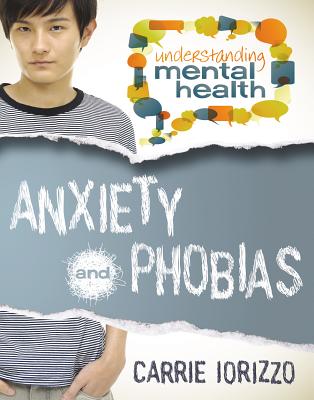Anxiety and Phobias (Understanding Mental Health) Cover Image