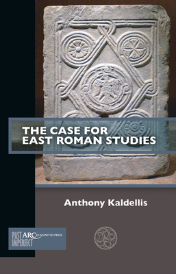 The Case for East Roman Studies (Past Imperfect) Cover Image