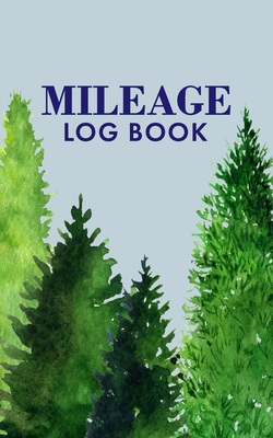 Mileage Log Book: Business Mileage Tracker with 490 Entries, 10 Entries per Page, Gas Mileage Tracker, Trees Cover Image