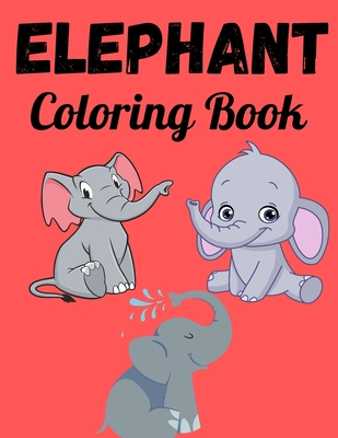 Download Elephant Coloring Book An Elephant Coloring Book For Adult And Kids Paperback Book Moon