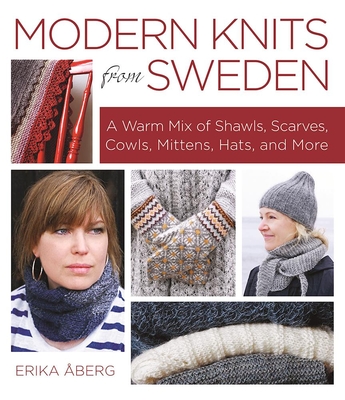 Modern Knits from Sweden: A Warm Mix of Shawls, Scarves, Cowls, Mittens, Hats and More Cover Image