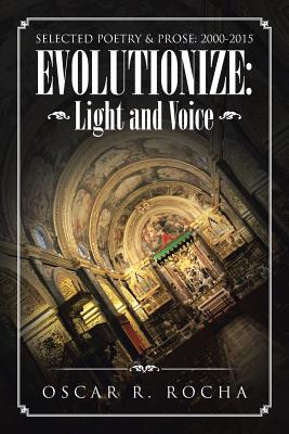 Evolutionize: Light and Voice: SELECTED POETRY & PROSE: 2000-2015 Cover Image