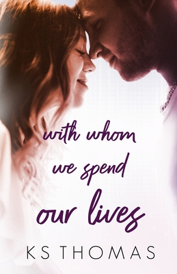 With Whom We Spend Our Lives (A Once Upon a Wedding Story)