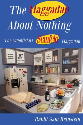 The Haggadah About Nothing: The (Unofficial) Seinfeld Haggadah By Rabbi Sam Reinstein Cover Image