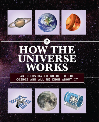 How the Universe Works: An Illustrated Guide to the Cosmos and All We Know About It (How Things Work #5) Cover Image