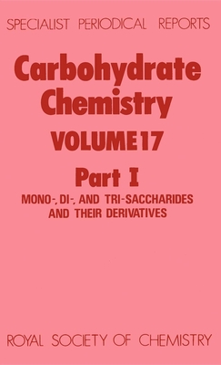 Carbohydrate Chemistry: Volume 17 (Specialist Periodical Reports #17) By N. R. Williams (Editor) Cover Image