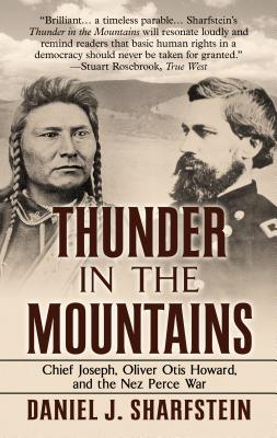 Thunder in the Mountains: Chief Joseph, Oliver Otis Howard, and the Nez Perce War By Daniel Sharfstein Cover Image