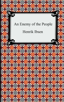 An Enemy of the People By Henrik Johan Ibsen, R. Farquharson Sharp (Translator) Cover Image