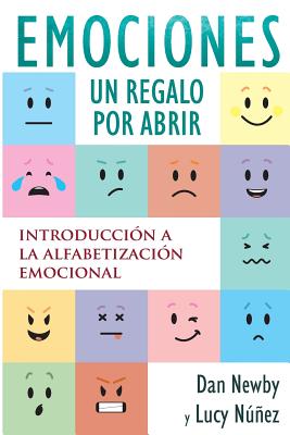 Emotions, un Regalo por Abrir: Introducción a la Alfabetización Emocional By Dan Newby, Lucy Núñez Cover Image