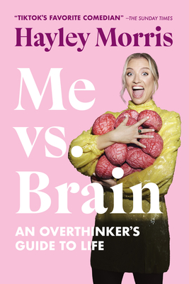 Me vs. Brain: An Overthinker's Guide to Life Cover Image