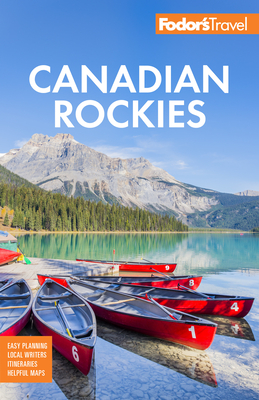 Fodor's Canadian Rockies: With Calgary, Banff, and Jasper National Parks (Full-Color Travel Guide) Cover Image