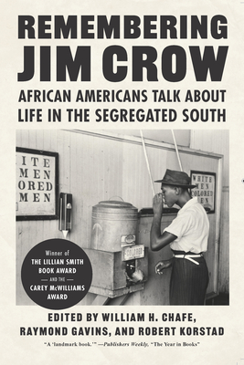 Remembering Jim Crow: African Americans Talk about Life in the Segregated South By William H. Chafe (Editor), Raymond Gavins (Editor), Robert Korstad (Editor) Cover Image