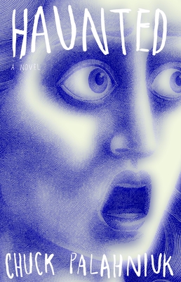 Haunted: A Novel By Chuck Palahniuk Cover Image