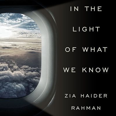 In the Light of What We Know Lib/E By Zia Haider Rahman, Ralph Lister (Read by) Cover Image