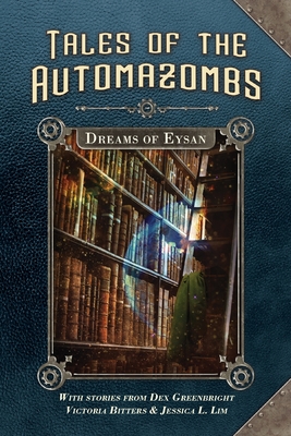 Dreams of Eysan By Dex Greenbright (Editor), Victoria Bitters, Jessica L. Lim Cover Image