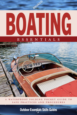 Boating Essentials: A Folding Pocket Guide to Safe Practices & Procedures (Outdoor Essentials Skills Guide)